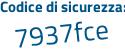 Il Codice di sicurezza è a7ad6 poi a9 il tutto attaccato senza spazi