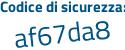 Il Codice di sicurezza è 3ade segue e1f il tutto attaccato senza spazi