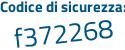 Il Codice di sicurezza è ed2fb5Z il tutto attaccato senza spazi