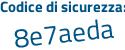 Il Codice di sicurezza è 9 continua con 17bd76 il tutto attaccato senza spazi