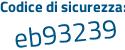 Il Codice di sicurezza è eb6 continua con f333 il tutto attaccato senza spazi
