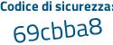 Il Codice di sicurezza è 1 poi 5f7Z64 il tutto attaccato senza spazi