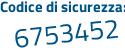 Il Codice di sicurezza è 7445Z1a il tutto attaccato senza spazi