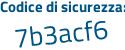 Il Codice di sicurezza è 7e continua con 13cf5 il tutto attaccato senza spazi
