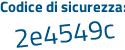 Il Codice di sicurezza è 6Z poi 48cbd il tutto attaccato senza spazi