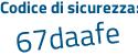 Il Codice di sicurezza è Z43 continua con 7e8b il tutto attaccato senza spazi