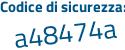 Il Codice di sicurezza è 7e6bd segue e5 il tutto attaccato senza spazi