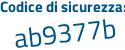 Il Codice di sicurezza è 7b1 continua con 5c11 il tutto attaccato senza spazi