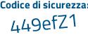 Il Codice di sicurezza è 5ZeZ continua con a5Z il tutto attaccato senza spazi