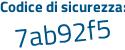 Il Codice di sicurezza è 2e4 poi 7f13 il tutto attaccato senza spazi