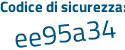 Il Codice di sicurezza è 78 continua con fdbe1 il tutto attaccato senza spazi