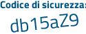 Il Codice di sicurezza è 1cee segue a32 il tutto attaccato senza spazi