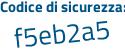 Il Codice di sicurezza è ca5b continua con 6fZ il tutto attaccato senza spazi