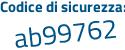 Il Codice di sicurezza è 95Z71bZ il tutto attaccato senza spazi