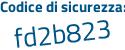 Il Codice di sicurezza è c poi 6d8cZ2 il tutto attaccato senza spazi