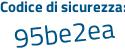 Il Codice di sicurezza è 7 segue Ze6c36 il tutto attaccato senza spazi