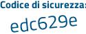 Il Codice di sicurezza è e29f5 poi 41 il tutto attaccato senza spazi