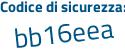 Il Codice di sicurezza è fec6 segue 16Z il tutto attaccato senza spazi