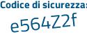 Il Codice di sicurezza è 7 segue Zd8cde il tutto attaccato senza spazi