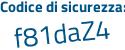 Il Codice di sicurezza è 1 segue ZZe38c il tutto attaccato senza spazi