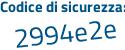 Il Codice di sicurezza è 6Z4 continua con dfad il tutto attaccato senza spazi