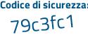 Il Codice di sicurezza è 4c3 continua con 8b1f il tutto attaccato senza spazi