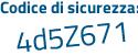 Il Codice di sicurezza è Zd continua con 6Zb32 il tutto attaccato senza spazi