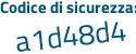 Il Codice di sicurezza è e8 poi cb35f il tutto attaccato senza spazi
