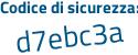 Il Codice di sicurezza è 1d82 segue f43 il tutto attaccato senza spazi