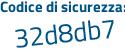 Il Codice di sicurezza è 54df continua con 8Z6 il tutto attaccato senza spazi