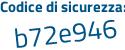 Il Codice di sicurezza è 9b segue 8c917 il tutto attaccato senza spazi