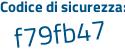 Il Codice di sicurezza è 7 segue de81Ze il tutto attaccato senza spazi