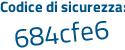 Il Codice di sicurezza è b segue 85f6e3 il tutto attaccato senza spazi