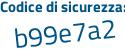 Il Codice di sicurezza è d6c5 segue a7f il tutto attaccato senza spazi