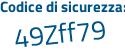 Il Codice di sicurezza è 9 poi b494dd il tutto attaccato senza spazi