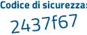 Il Codice di sicurezza è 7a8e9 segue 77 il tutto attaccato senza spazi