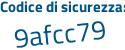 Il Codice di sicurezza è Z9ceaeZ il tutto attaccato senza spazi