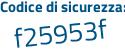 Il Codice di sicurezza è ae8e5Ze il tutto attaccato senza spazi