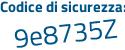 Il Codice di sicurezza è 51ea7 segue dc il tutto attaccato senza spazi