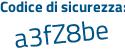 Il Codice di sicurezza è 5b4f1 segue e3 il tutto attaccato senza spazi