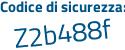Il Codice di sicurezza è 2ef segue Z92f il tutto attaccato senza spazi