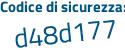 Il Codice di sicurezza è 8 segue Ze1afd il tutto attaccato senza spazi