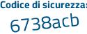 Il Codice di sicurezza è 46 segue fZ92b il tutto attaccato senza spazi