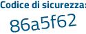 Il Codice di sicurezza è 94 segue d191e il tutto attaccato senza spazi