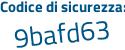 Il Codice di sicurezza è d4be segue 9a3 il tutto attaccato senza spazi