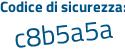 Il Codice di sicurezza è 8 segue f6a289 il tutto attaccato senza spazi