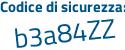 Il Codice di sicurezza è 3e35 segue 9dc il tutto attaccato senza spazi