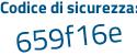 Il Codice di sicurezza è e14Z33f il tutto attaccato senza spazi