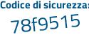 Il Codice di sicurezza è Z segue 2bf558 il tutto attaccato senza spazi