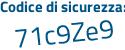 Il Codice di sicurezza è b5 segue 48394 il tutto attaccato senza spazi
